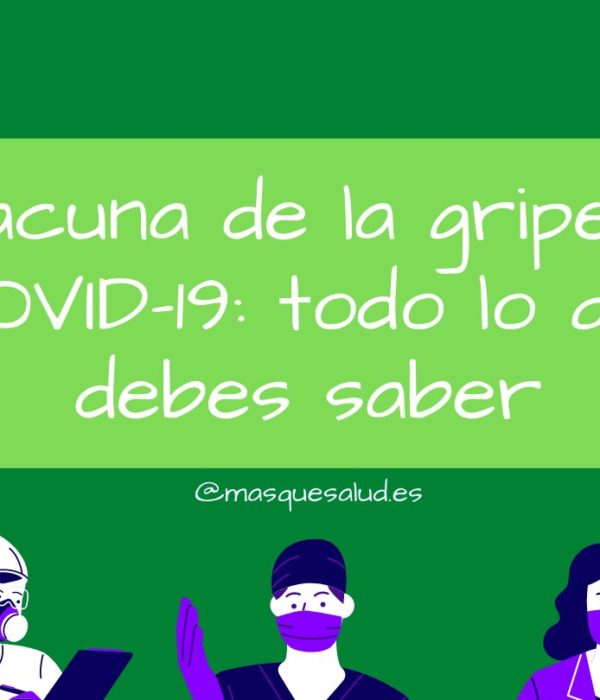 vacuna de la gripe y covid-19 diferencias todo lo que debes saber mas que salud